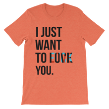 I Just Want to Love You