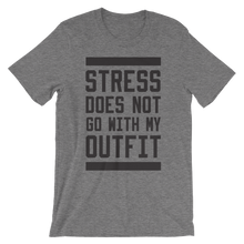 Stress Does Not Go With My Outfit