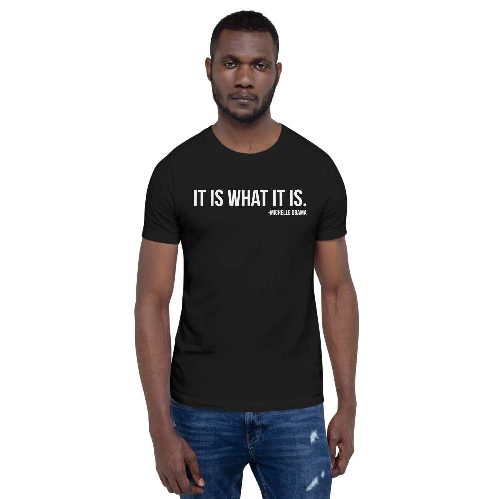 It Is What It Is