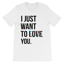 I Just Want to Love You