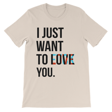 I Just Want to Love You