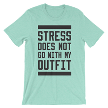 Stress Does Not Go With My Outfit